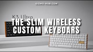 KEYCHRON K3 HE & K3 ULTRA : THE SLIM WIRELESS CUSTOM KEYBOARS | Kickstarter | Gizmo-Hub.com