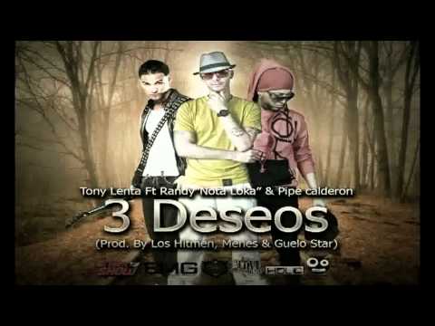 Tony Lenta Ft. Randy Nota Loca & Pipe Calderon   3 Deseos (original)