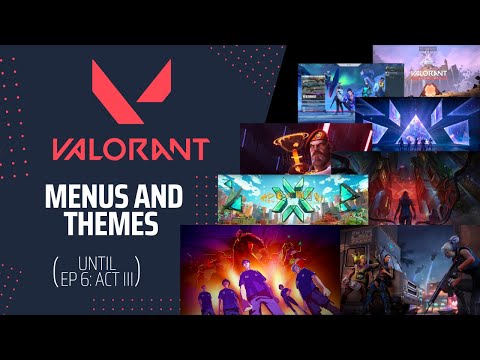 [OUTDATED] Evolution of Valorant Menu Screen and Theme (until Episode 6 Act III) [CHECK DESCRIPTION]