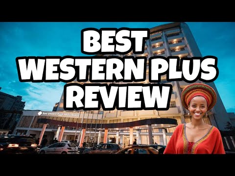 Best Western Plus Hotel Review | Addis Ababa, Ethiopia [Full Hotel Review]