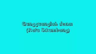 Download lagu Gungguanglah denai lirik (Ratu Sikumbang) mp3