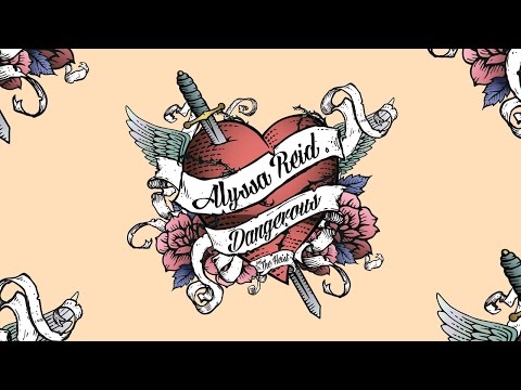 Alyssa Reid - Dangerous (feat. The Heist) - Official Lyric Video