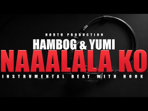 NAAALALA KO - HAMBOG & YUMI | INSTRUMENTAL  WITH HOOK | REMAKE BY NORTH PRODUCTION | NO COPYRIGHT