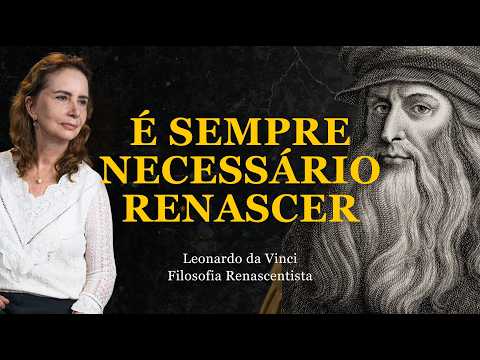 RENAISSANCE PHILOSOPHY - LEONARDO DA VINCI - Prof. Lúcia Helena Galvão of New Acropolis