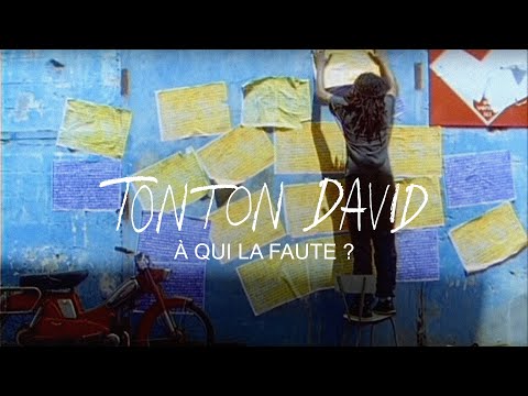 Tonton David - A Qui La Faute ? (Clip Officiel)