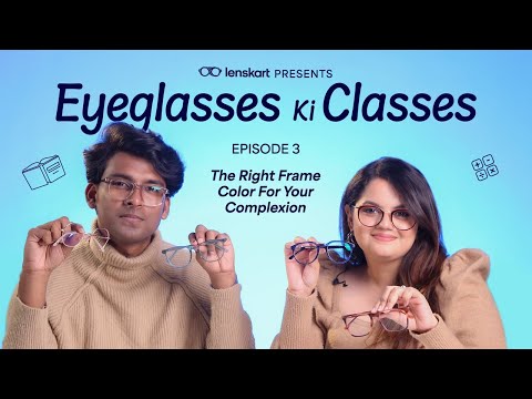 The Right Frame Colour For Your Complexion | Eyeglasses Ki Classes | Episode 3 | Lenskart