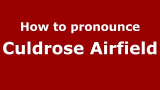 How to pronounce Culdrose Airfield