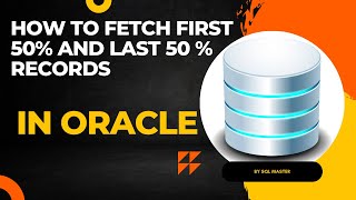 How to Fetch First 50 Percent Records and Last 50 Percent Records in oracle