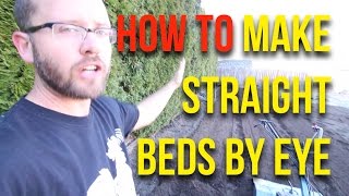 HOW TO: Make straight beds by eye
