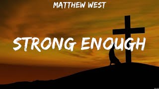Strong Enough - Matthew West (Lyrics) | WORSHIP MUSIC