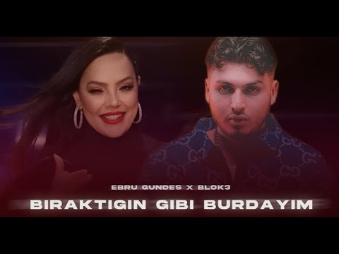 Ebru Gündeş X Blok3 - Bıraktığın Gibi Burdayım ( Prod. FERİD HUSEYNLİ )