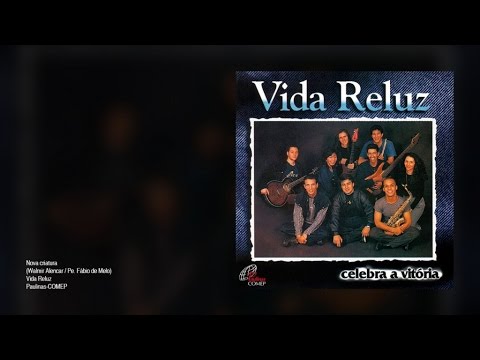 Vida Reluz - Nova criatura