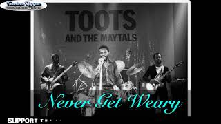 Toots and the Maytals Never Get Weary | Reggae Songs