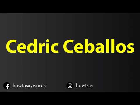 How To Pronounce Cedric Ceballos