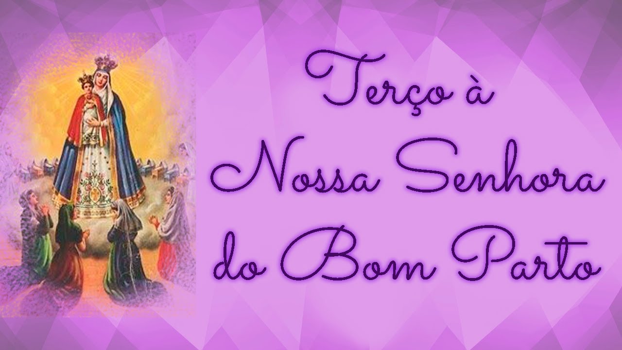 Watch Now Terço à Nossa Senhora do Bom Parto Terço à Nossa Senhora do Bom Parto