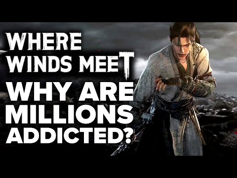 Where Winds Meet - Why Are MILLIONS Addicted?