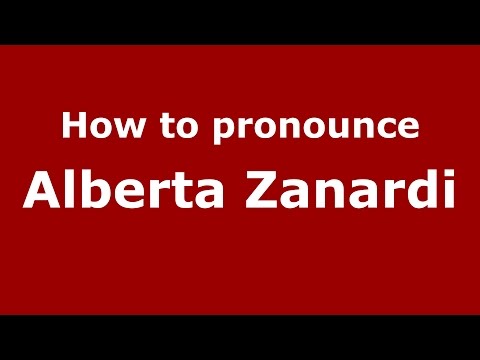 How to pronounce Alberta Zanardi (Italian/Italy)  - PronounceNames.com