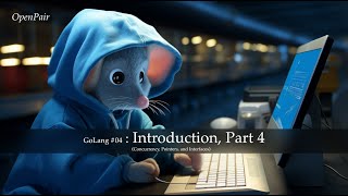 OpenPair: GoLang #4 - Introduction, Part 4