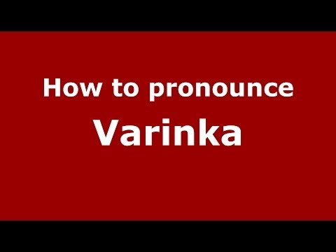 How to pronounce Varinka (Russian/Russia) - PronounceNames.com