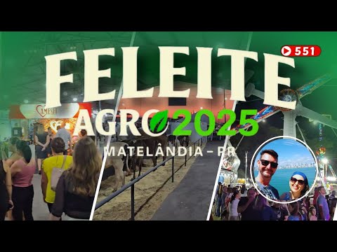 551 🌎 FELEITE AGRO 2025 MATELÂNDIA PARANÁ NEGÓCIOS E OPORTUNIDADES