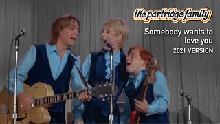 Somebody Wants to Love You  (2021 Version) by The Partridge Family