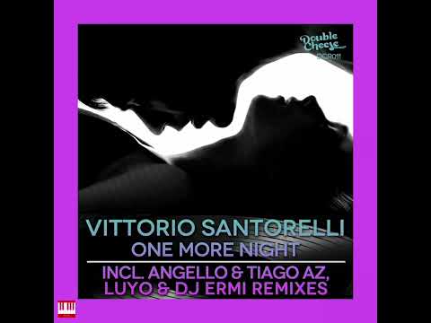 Vittorio Santorelli - One More Night (Angello & Tiago AZ Remix)[DOUBLE RECORDS] Soulful House