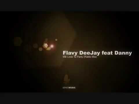 We Love To Party -Flavy deejay feat.Danny