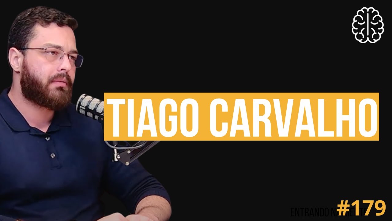 TIAGO CARVALHO | ENTRANDO NA MENTE PODCAST #179
