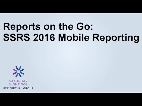 Reports on the Go:  SSRS 2016 Mobile Reporting