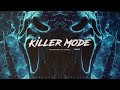 KILLER MODE Hard Rap Instrumentals 1 HOUR Of Best Trap Beats MIX