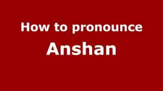 How to pronounce Anshan