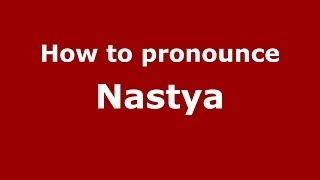 How to pronounce Nastya
