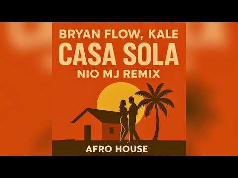DJ Bryanflow, Kale - Casa Sola (NIO MJ - Remix Afro House 2025) Radio Edit