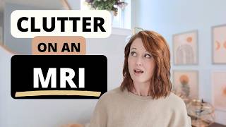 What an MRI Actually Shows When You’re Surrounded by Clutter