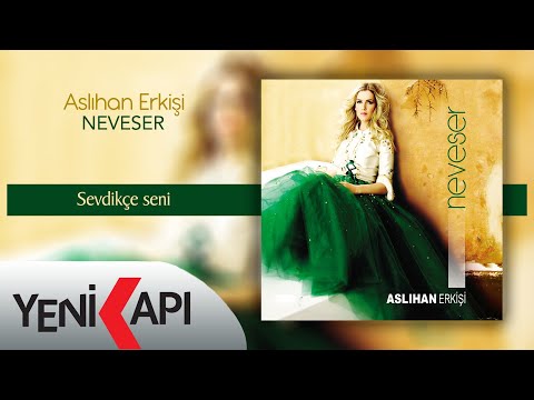 Aslıhan Erkişi - Sevdikçe Seni  (Official Video)