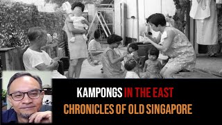 Voices – Old Kampongs in the East | Chronicles of Old Singapore