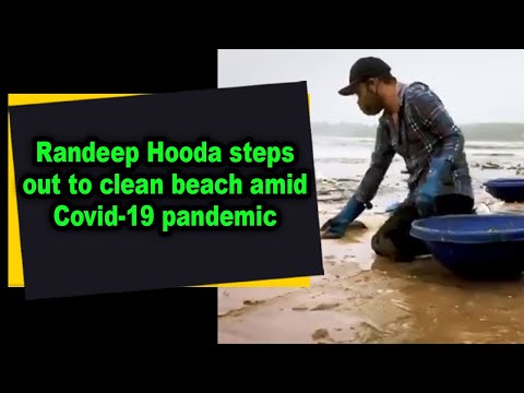 Randeep Hooda steps out to clean beach amid Covid-19 pandemic