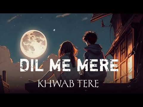 Dil Me Mere Khwab Tere🎧❤️ - Slowed+Reverb | Gulabi Aankhen | Trending Songs