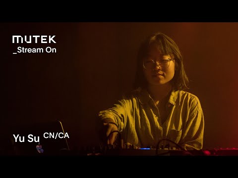 MUTEK_Stream On - Yu Su (CN/CA)