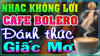 Nhạc Không Lời Guitar BOLERO Đánh Thức Giấc Mơ  |Guitar Bolero, Nhạc Phòng Trà, Quán Cà Phê