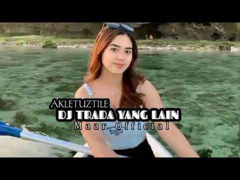 DJ TRADA YANG LAIN VIRA TIKTOK TERBARU FYP 2024