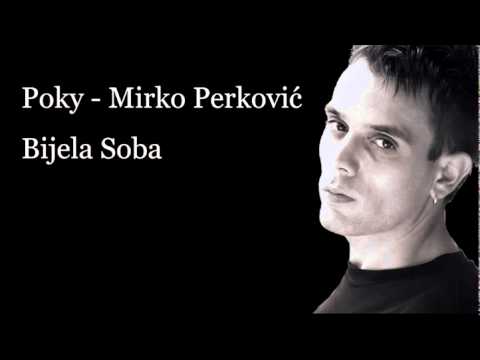 Poky // Mirko Perković - Bijela soba