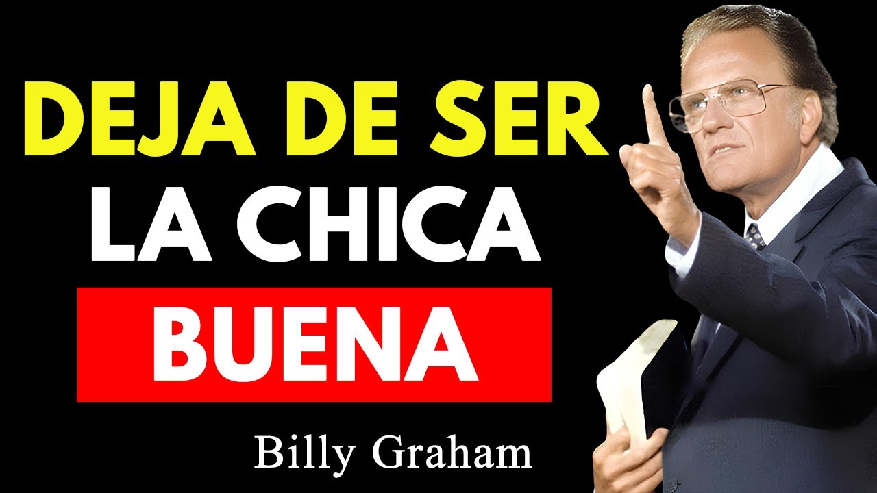 Deja De Ser la Chica Buena | Billy Graham