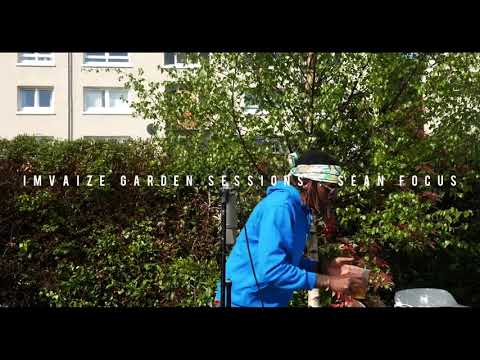 SEAN FOCUS - GARDEN SESSION EP1