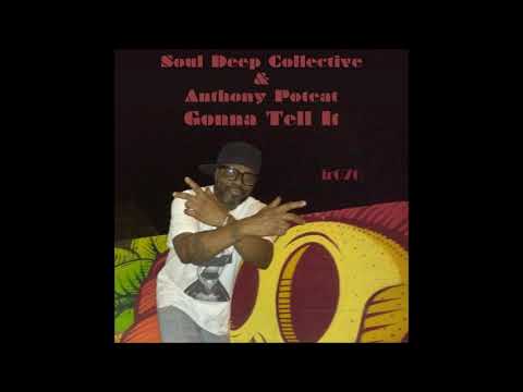 Soul Deep Collective & Anthony Poteat -  Gonna Tell It (Main Mix)