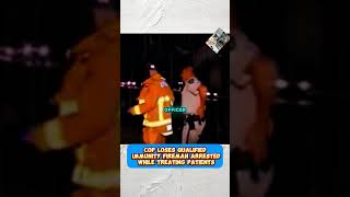 Cop Loses Qualified Immunity Fireman Arrested While Treating Patients 1
