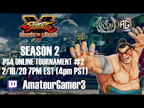 SFV CE Season 2 PS4 Online Tournament #2 2/16/20 Hosted By: Untamed Gaming & Amateur Gamers