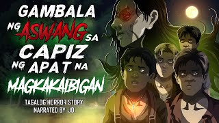GAMBALA NG ASWANG SA CAPIZ NG APAT NA MAGKAKAIBIGAN (Aswang True Story)