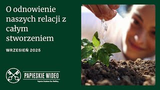 Papieska intencja modlitewna na wrzesień 2025  - O odnowienie relacji z całym stworzeniem