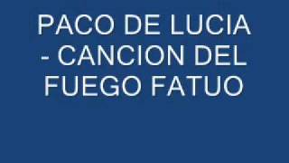 Paco de Lucia - Cancion del Fuego Fatuo